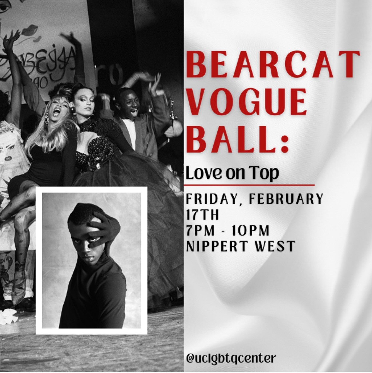 Black and white poster with people dressed in ballroom attire on left. Right side is white satin background with test saying, "Bearcat Vogue Ball: Love on Top, Friday, February 17th, 7 to 10 p.m., Nippert West, with @LBGTQCenter on bottom.