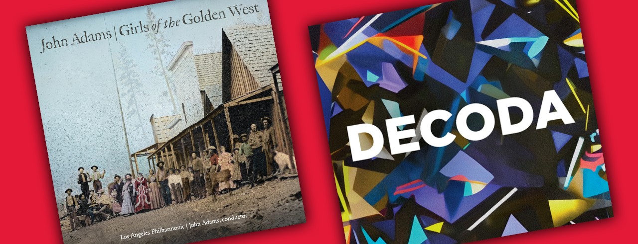 The album art for John Adams' Girls of the Golden West recording and Decoda's self-titled debut album.