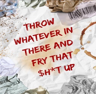 Student-designed promotional graphic for "Throw Whatever in There and Fry that &h*t Up."