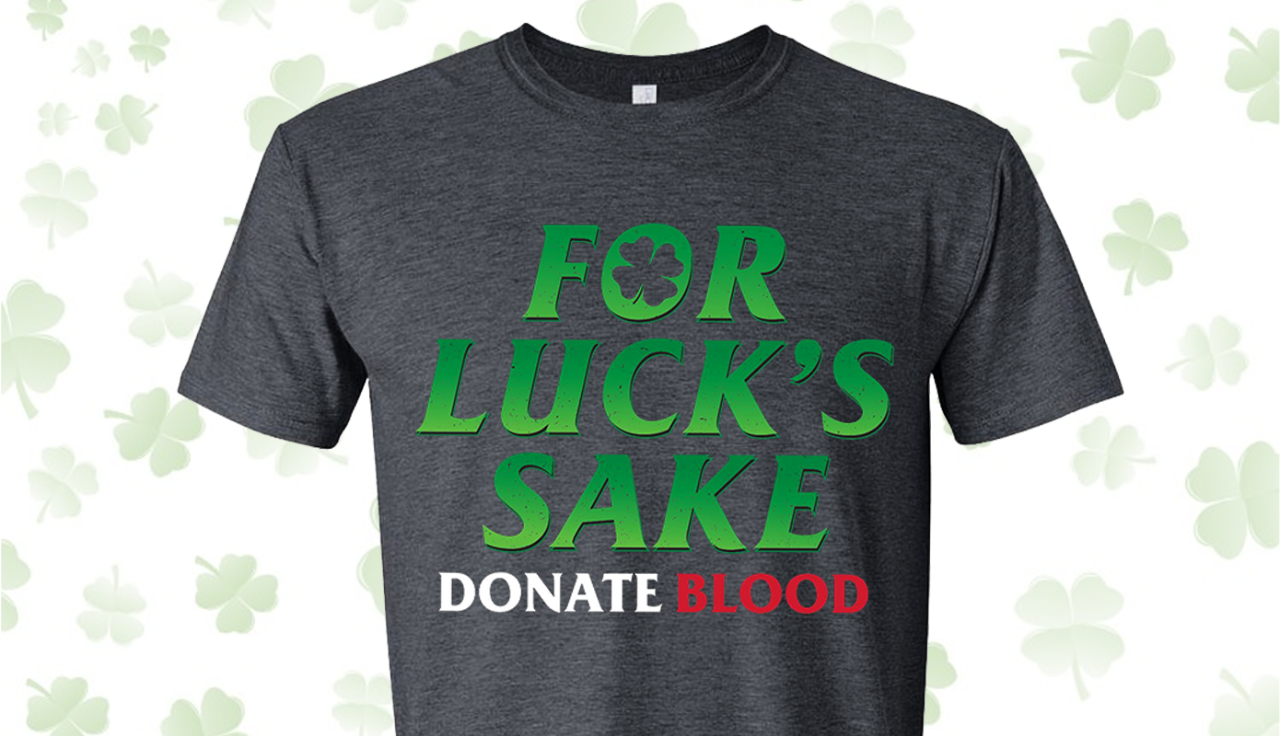 Gray t-shirt with "For Luck's Sake, Donate Blood!" 